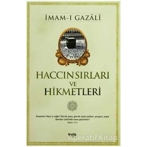 Haccın Sırları ve Hikmetleri - İmam-ı Gazali - Çelik Yayınevi