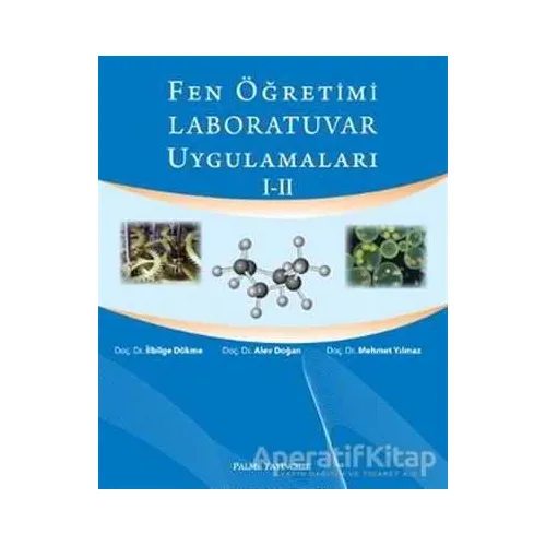 Fen Öğretimi Laboratuvar Uygulamaları 1-2 - İlbilge Dökme - Palme Yayıncılık