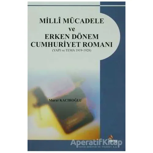 Milli Mücadele ve Erken Dönem Cumhuriyet Romanı - Murat Kacıroğlu - Kriter Yayınları