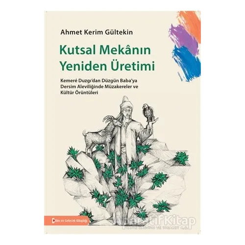 Kutsal Mekanın Yeniden Üretimi - Ahmet Kerim Gültekin - Bilim ve Gelecek Kitaplığı