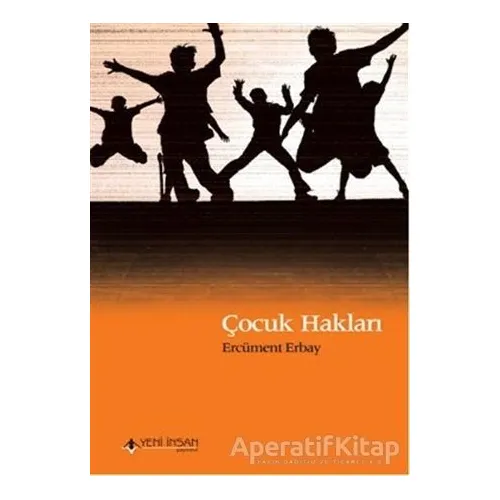 Çocuk Hakları - Ercüment Erbay - Yeni İnsan Yayınevi
