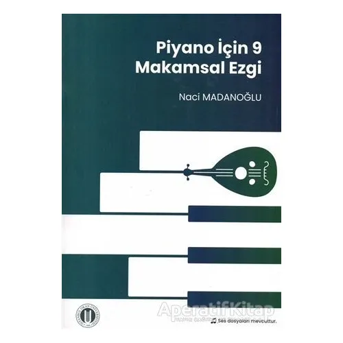 Piyano İçin 9 Makamsal Ezgi - Naci Madanoğlu - Okan Üniversitesi Kitapları