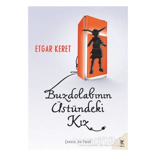 Buzdolabının Üstündeki Kız - Etgar Keret - Siren Yayınları