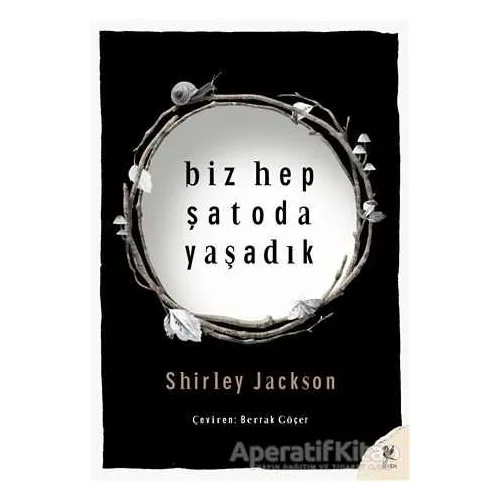 Biz Hep Şatoda Yaşadık - Shirley Jackson - Siren Yayınları