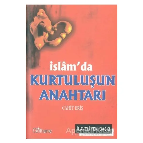 İslam’da Kurtuluşun Anahtarı - Cahit Eriş - Gülhane Yayınları