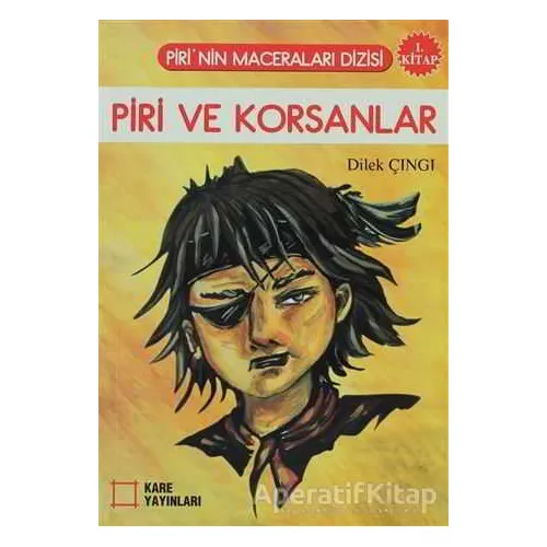 Piri ve Korsanlar (1. Kitap) - Dilek Çıngı - Kare Yayınları