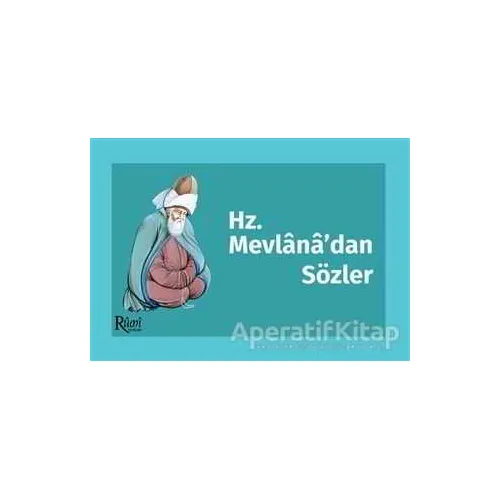 Hz. Mevlana’dan Sözler - Mevlana Celaleddin Rumi - Rumi Yayınları