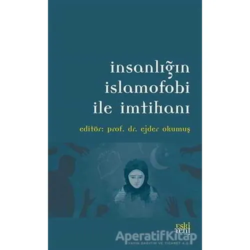 İnsanlığın İslamofobi ile İmtihanı - Ejder Okumuş - Eski Yeni Yayınları