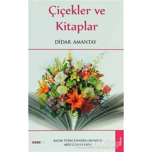 Çiçekler ve Kitaplar - Didar Amantay - Bengü Yayınları