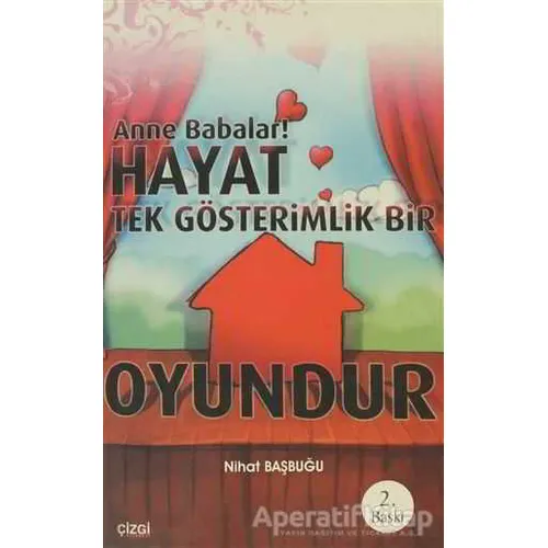 Anne Babalar Hayat Tek Gösterimlik Bir Oyundur - Nihat Başbuğu - Çizgi Kitabevi Yayınları