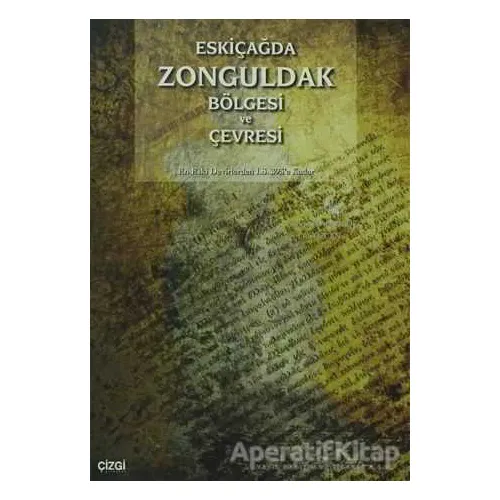 Eskiçağda Zonguldak Bölgesi ve Çevresi - Güngör Karauğuz - Çizgi Kitabevi Yayınları