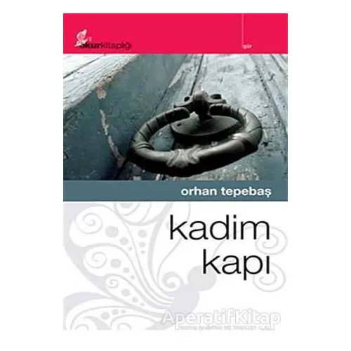 Kadim Kapı - Orhan Tepebaş - Okur Kitaplığı