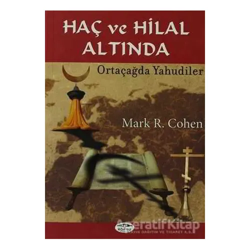 Haç ve Hilal Altında - Mark R. Cohen - Köprü Kitapları