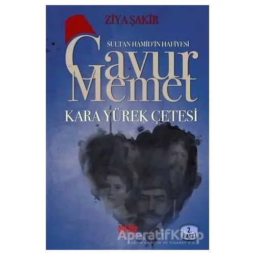 Gavur Memet Kara Yürek Çetesi - Ziya Şakir - Akıl Fikir Yayınları