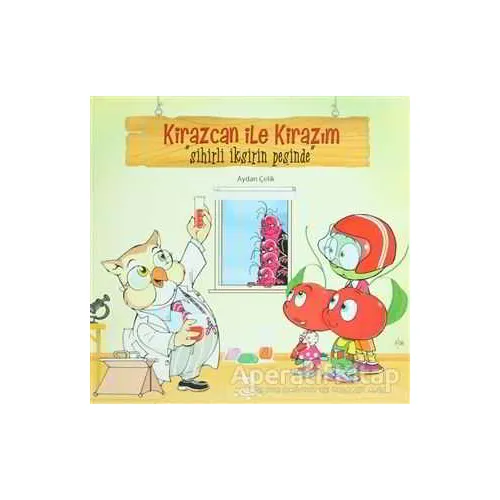 Kirazcan ile Kirazım - Sihirli İksirin Peşinde - Aydan Çelik - h2o Kitap