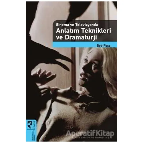 Anlatım Teknikleri ve Dramaturji - Bob Foss - HayalPerest Kitap