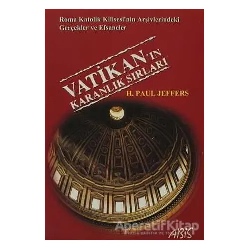 Vatikan’ın Karanlık Sırları - H. Paul Jeffers - Abis Yayıncılık
