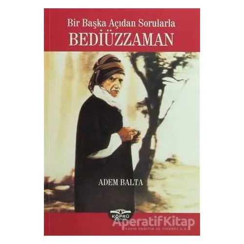 Bir Başka Açıdan Sorularla Bediüzzaman - Adem Balta - Köprü Kitapları