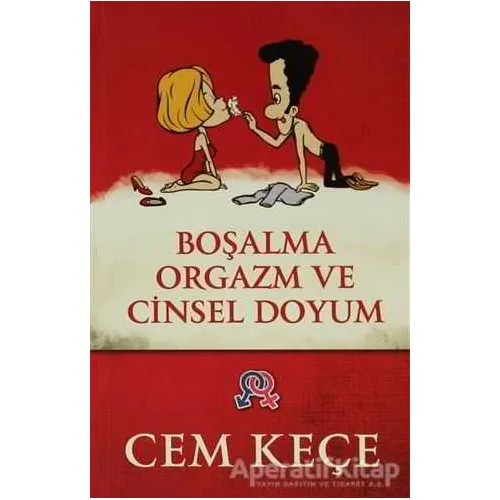 Boşalma, Orgazm ve Cinsel Doyum - A. Cem Keçe - Pusula (Kişisel) Yayıncılık