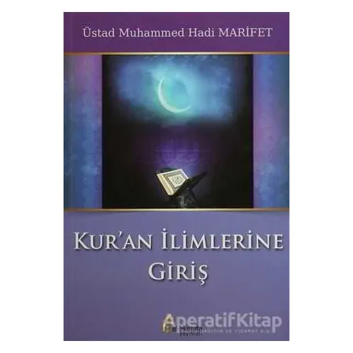 Kuran İlimlerine Giriş - Muhammed Hadi Marifet - el-Mustafa Yayınları