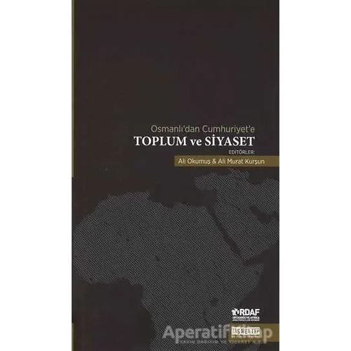 Osmanlı’dan Cumhuriyet’e Toplum ve Siyaset - Ali Murat Kurşun - Taş Mektep Yayınları