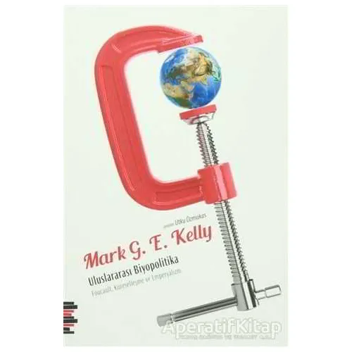 Uluslararası Biyopolitika - Mark G. E. Kelly - Pharmakon Kitap
