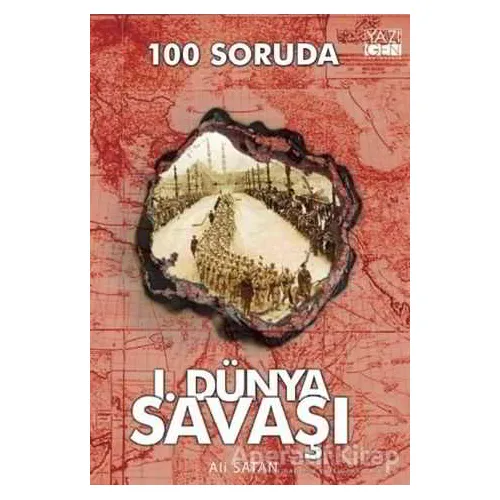 100 Soruda 1. Dünya Savaşı - Ali Satan - Yazıgen Yayınevi