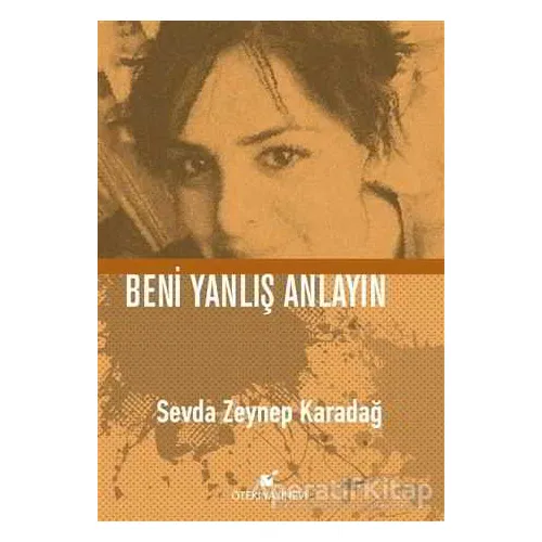 Beni Yanlış Anlayın - Sevda Zeynep Karadağ - Öteki Yayınevi