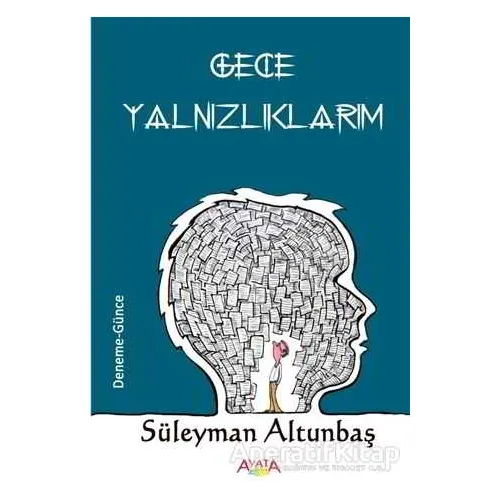 Gece Yalnızlıklarım - Süleyman Altunbaş - Ayata Kitap