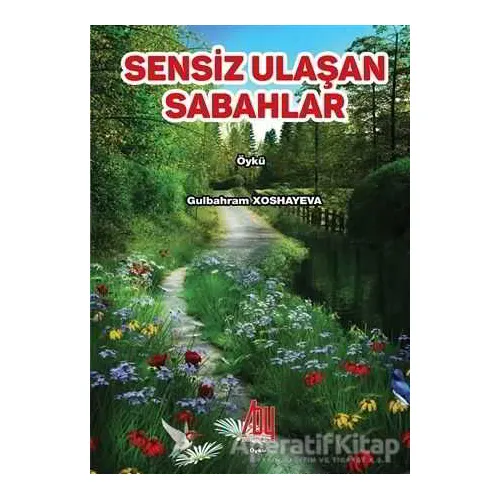 Sensiz Ulaşan Sabahlar - Gülbahram Xoshayeva - Baygenç Yayıncılık