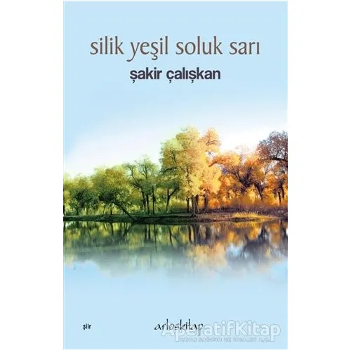 Silik Yeşil Soluk Sarı - Şakir Çalışkan - Artos Kitap