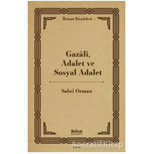 Gazali, Adalet ve Sosyal Adalet - Sabri Orman - İktisat Yayınları
