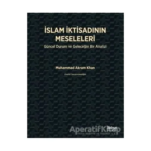 İslam İktisadının Meseleleri - Muhammad Akram Khan - İktisat Yayınları