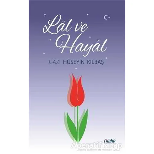 Lal ve Hayal - Gazi Hüseyin Kılbaş - Çimke Yayınevi