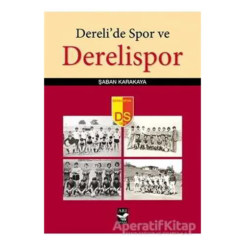 Derelide Spor ve Derelispor - Şaban Karakaya - Arı Sanat Yayınevi