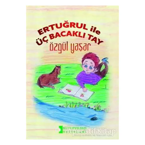 Ertuğrul İle Üç Bacaklı Tay - Özgül Yaşar - Kutup Yıldızı Yayınları