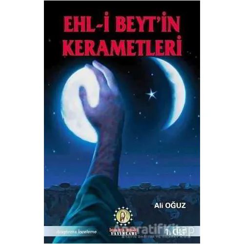 Ehl-i Beyt’in Kerametleri 1. Cilt - Ali Oğuz - İmam Rıza Dergahı Yayınları