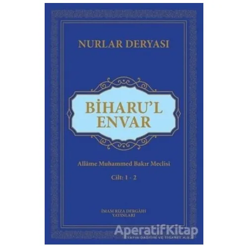 Biharul Envar - Allame Muhammed Bakır Meclisi - İmam Rıza Dergahı Yayınları