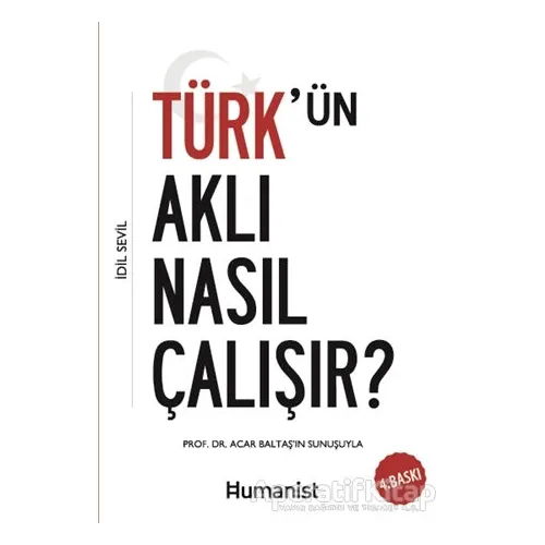 Türkün Aklı Nasıl Çalışır? - İdil Sevil - Hümanist Kitap Yayıncılık