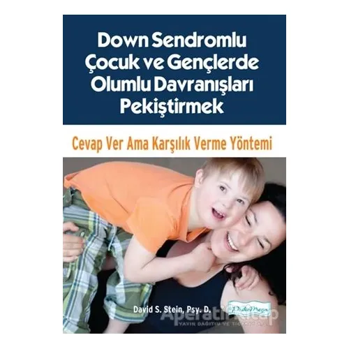 Down Sendromlu Çocuk ve Gençlerde Olumlu Davranışları Pekiştirmek - Psy.D. - Platform Yayınları
