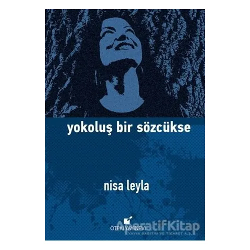 Yokoluş Bir Sözcükse - Nisa Leyla - Öteki Yayınevi