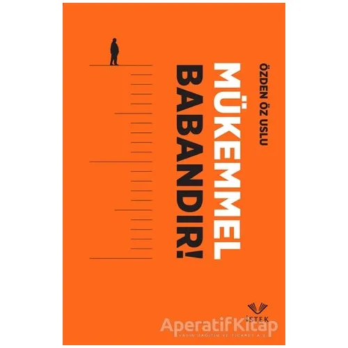 Mükemmel Babandır! - Özden Öz Uslu - İstek Yayınları