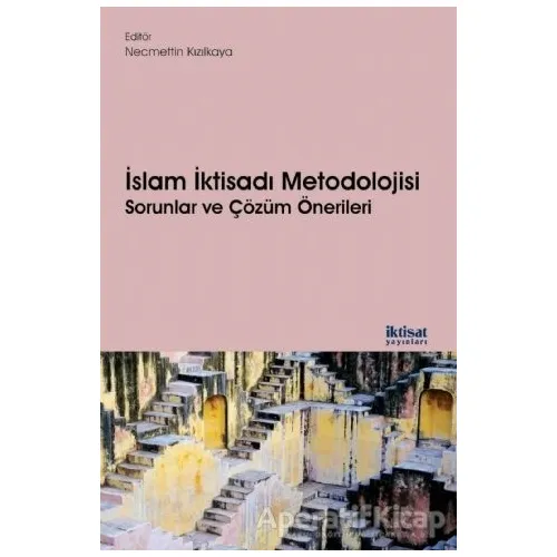 İslam İktisadı Metodolojisi Sorunlar ve Çözüm Önerileri - Necmettin Kızılkaya - İktisat Yayınları