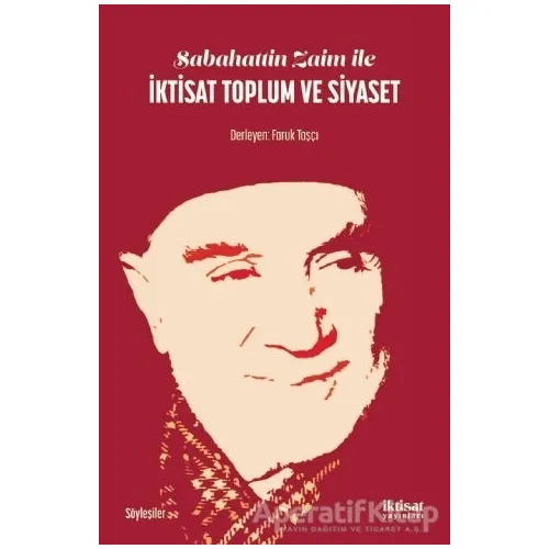 Sabahattin Zaim ile İktisat Toplum ve Siyaset - Faruk Taşçı - İktisat Yayınları