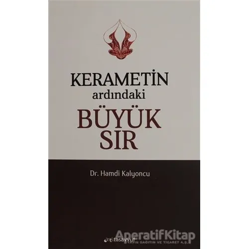 Kerametin Ardındaki Büyük Sır - Hamdi Kalyoncu - Anti Tasavvuf Yayınları