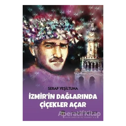 İzmirin Dağlarında Çiçekler Açar - Serap Yeşiltuna - İleri Yayınları
