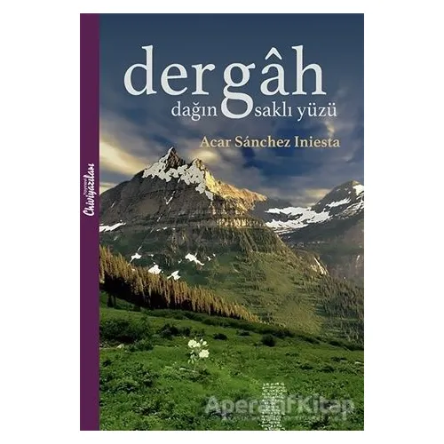 Dergah - Dağın Saklı Yüzü - Acar Sanchez Iniesta - Chiviyazıları Yayınevi