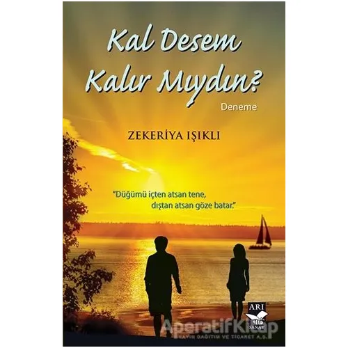 Kal Desem Kalır Mıydın? - Zekeriya Işıklı - Arı Sanat Yayınevi