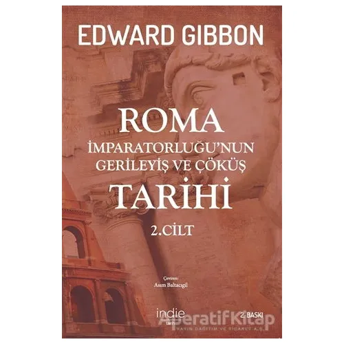 Roma İmparatorluğu’nun Gerileyiş ve Çöküş Tarihi 2. Cilt - Edward Gibbon - İndie Yayınları