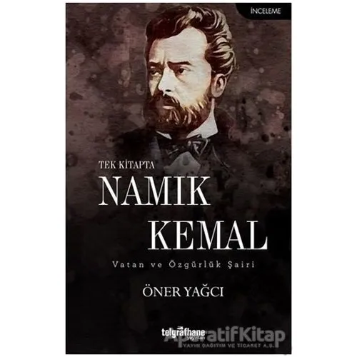 Tek Kitapta Namık Kemal - Öner Yağcı - Telgrafhane Yayınları